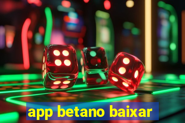 app betano baixar